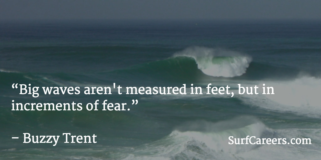Waves are not measured in feet and inches, they are measured in increments of fear