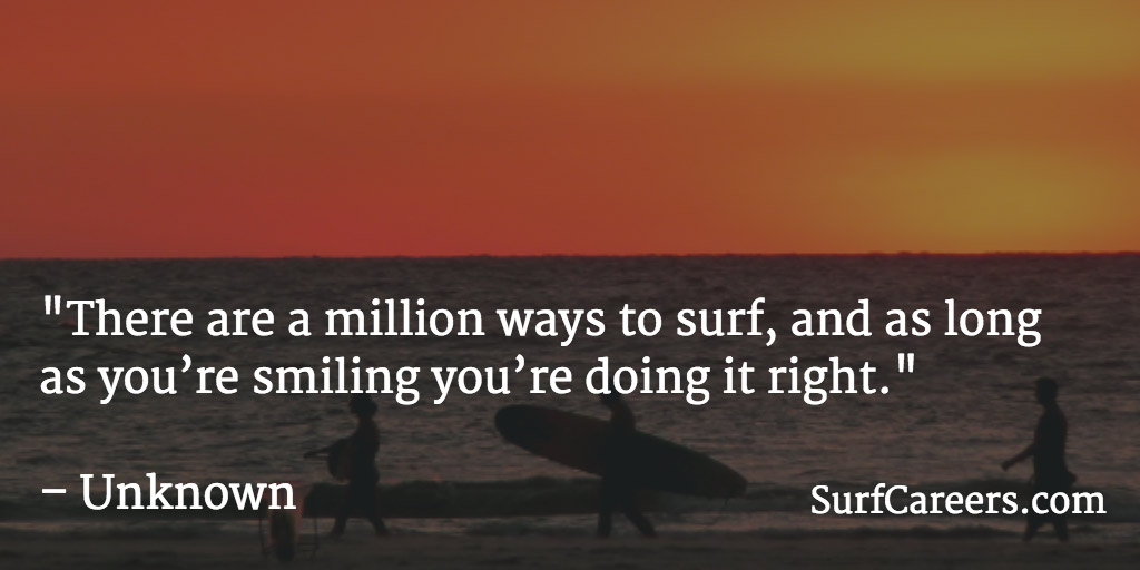 There are a million ways to surf, and as long as you&rsquo;re smiling you&rsquo;re doing it right.