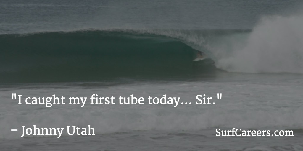 I caught my first tube today... Sir.