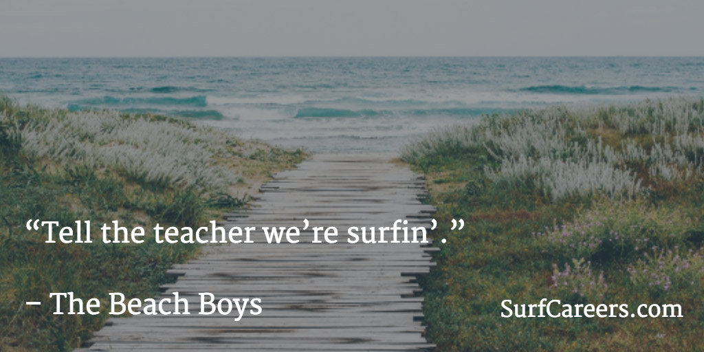Tell the teacher we&rsquo;re surfin&rsquo;.