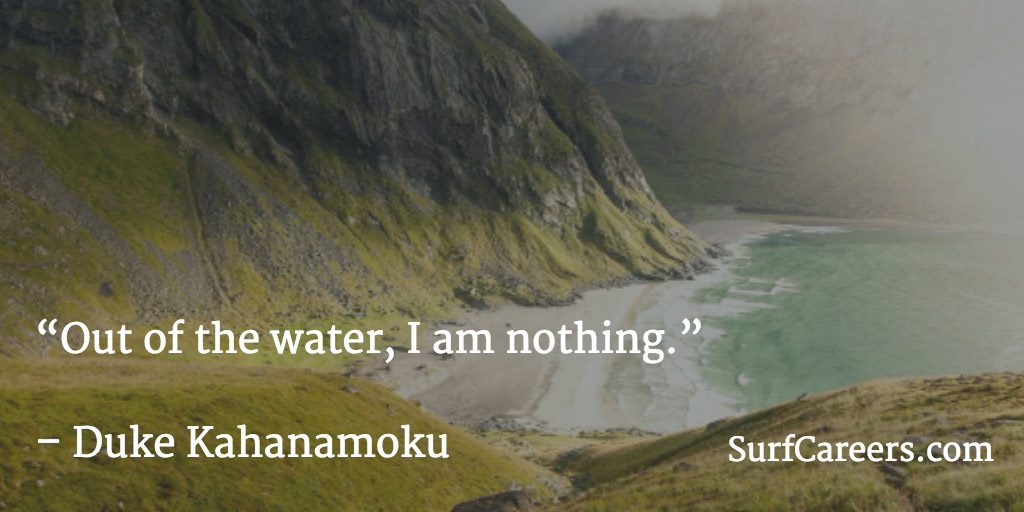 Out of the water, I am nothing.